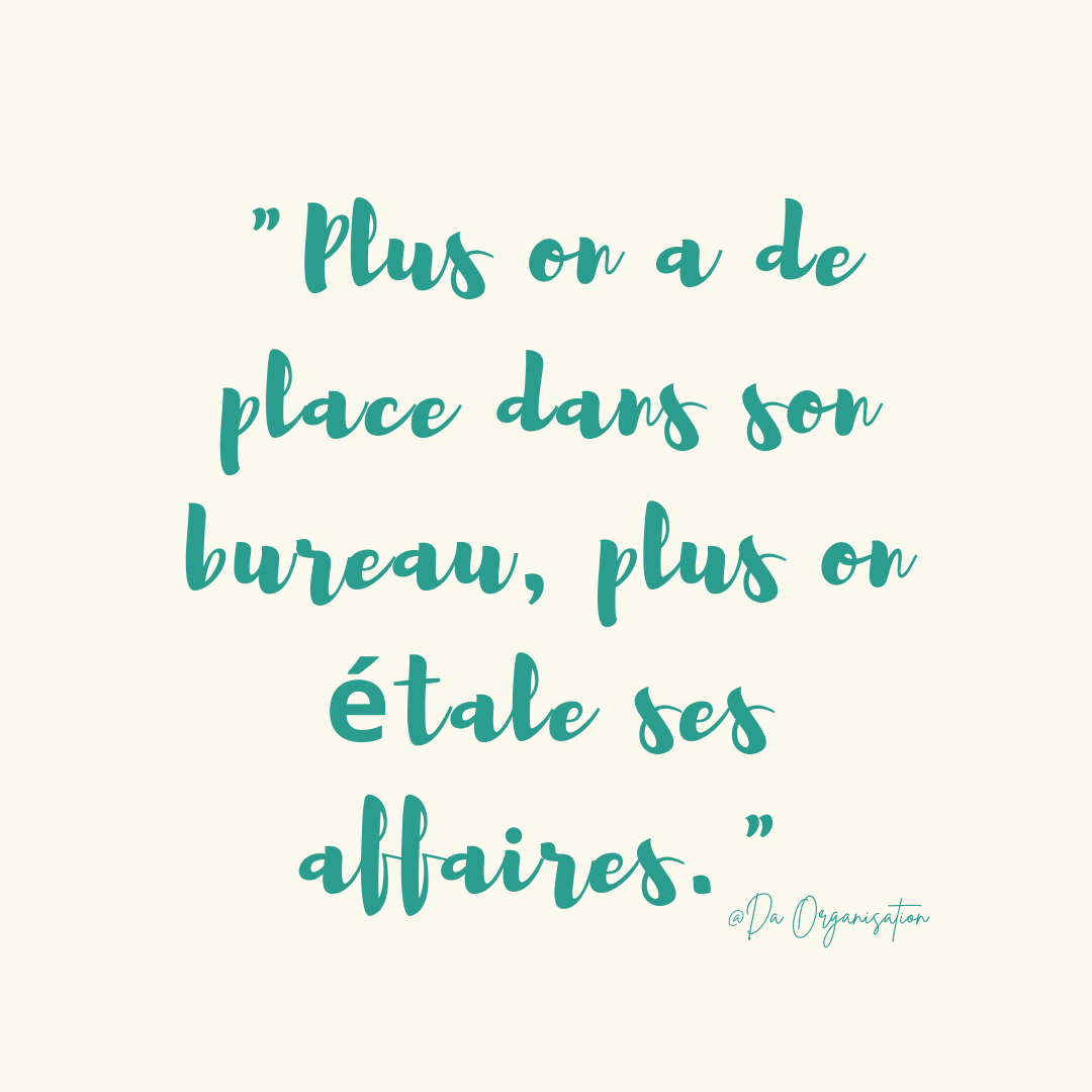 "Plus on a de place dans son bureau, plus on étale ses affaires"